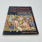 The Cross and the Crescent : A History of the Crusades by Malcolm Billings.1990