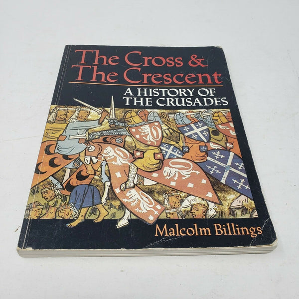The Cross and the Crescent : A History of the Crusades by Malcolm Billings.1990