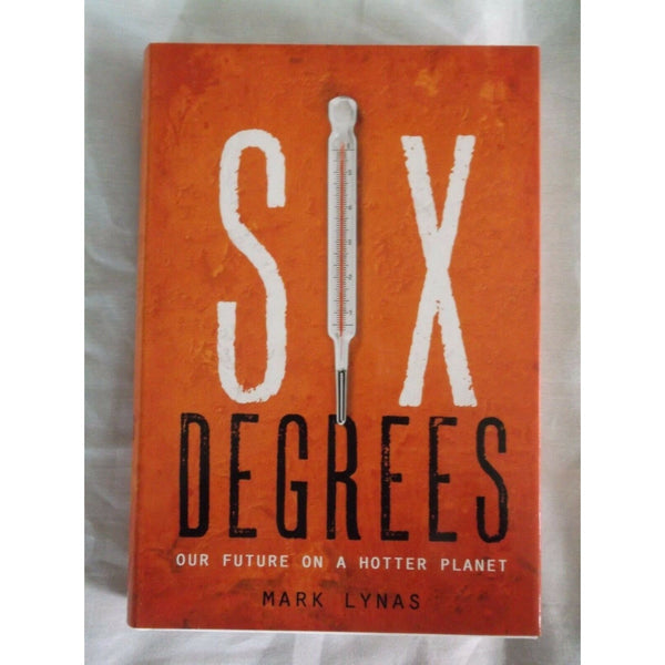 Six Degrees : Our Future on a Hotter Planet by Mark Lynas (2008, Hardcover) Book