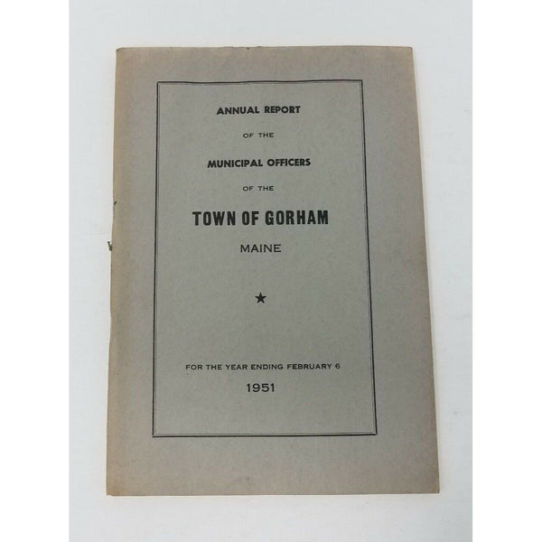 Annual Report Town Officers of Gorham Maine February 6 1951 Cumberland County