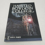 HAUNTED BOWDOIN COLLEGE (HAUNTED AMERICA) By David R. Francis Book Ghosts Spirit