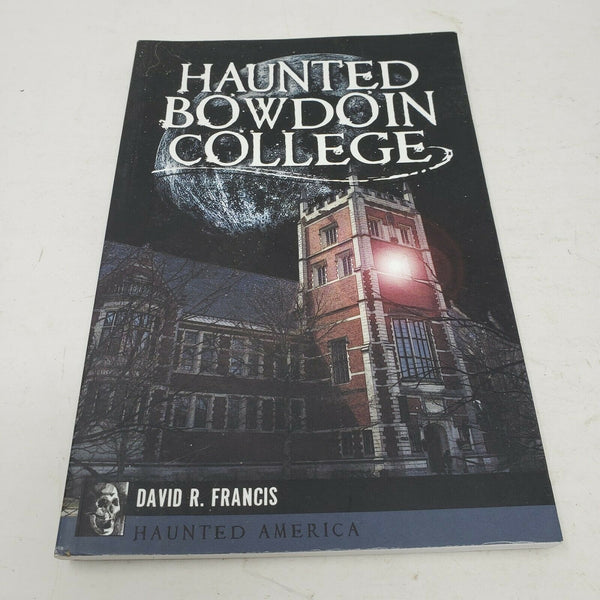 HAUNTED BOWDOIN COLLEGE (HAUNTED AMERICA) By David R. Francis Book Ghosts Spirit