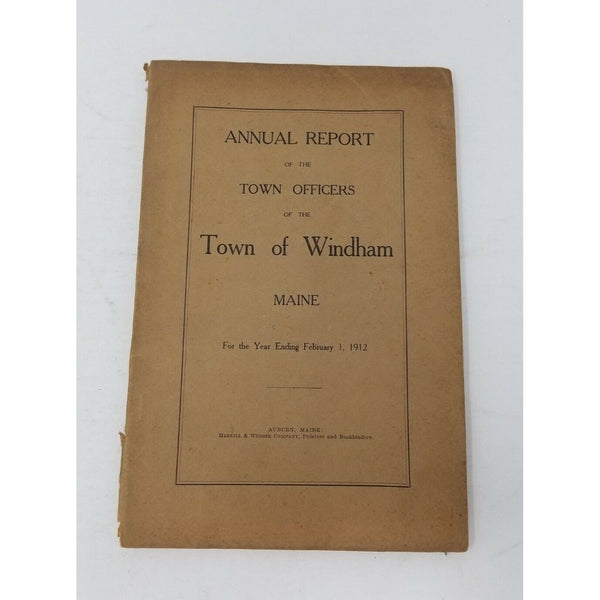 Annual Report Town Officers of Windham Maine February 1 1912 Cumberland County