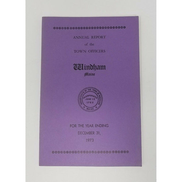 Annual Report Town Officers of Windham Maine December 1 1973 Cumberland County